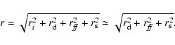 \begin{displaymath}%
r = \sqrt{r_i^2 + r_{\rm d}^2 + r_{\it ff}^2 + r_{\rm s}^2} \simeq \sqrt{r_{\rm d}^2 + r_{\it ff}^2 + r_{\rm s}^2}.
\end{displaymath}