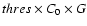 $thres \times C_0\times G$