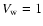 $V_{\rm w}= 1$