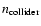 $n_{\rm collider}$