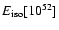 $E_{\rm iso} [10^{52}]$