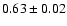 $0.63 \pm0.02$