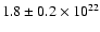 $1.8 \pm 0.2 \times 10^{22}$