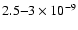 $2.5{-}3 \times 10^{-9}$