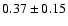 $0.37\pm0.15$