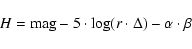 \begin{displaymath}%
H = {\rm mag} -5\cdot \log (r\cdot\Delta)-\alpha\cdot\beta
\end{displaymath}