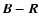 $\vec{B-R}$