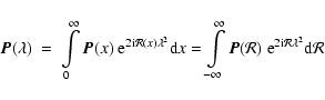\begin{displaymath}%
\vec{P}(\lambda)\ =\ \int\limits_{{0}}^{\infty} \vec{P}({x}...
...{R})\ {\rm e}^{2{\rm i}\mathcal{R}\lambda^2}{\rm d}\mathcal{R}
\end{displaymath}