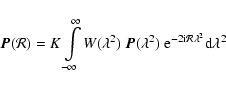 \begin{displaymath}%
\vec{P}(\mathcal{R}) = K\int\limits_{-\infty}^{\infty} W(\l...
...a^2)\ {\rm e}^{-2{\rm i}\mathcal{R}\lambda^2} {\rm d}\lambda^2
\end{displaymath}