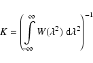 \begin{displaymath}K = \left(\int\limits_{-\infty}^{\infty} W(\lambda^2)\ {\rm d}\lambda^2\right)^{-1}
\end{displaymath}