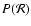 $P(\mathcal{R})$