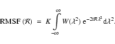 \begin{displaymath}%
{\rm RMSF}\ (\mathcal{R})\ =\ K \int\limits_{-\infty}^{\inf...
...^2)\ {\rm e}^{-2{\rm i}\mathcal{R}\lambda^2} {\rm d}\lambda^2.
\end{displaymath}