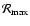 $\mathcal{R}_{{\rm max}}$