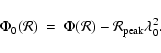 \begin{displaymath}%
\Phi_0(\mathcal{R})\ =\ \Phi(\mathcal{R}) - \mathcal{R}_{{\rm peak}}\lambda_0^2.
\end{displaymath}