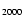 $_{{\rm 2000}}$