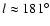$l \approx 181^{\circ}$