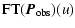 $\displaystyle %
{\rm FT}(\vec{P}_{{\rm obs}})(u)$