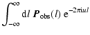 $\displaystyle \int_{-\infty}^{\infty} {\rm d}l\ \vec {P}_{{\rm obs}}(l)\ {\rm e}^{-2\pi {\rm i}ul}$