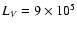 $L_{V}=9\times10^{5}$