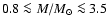$0.8\la M/M_{\odot}\la 3.5$