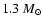 $1.3~M_{\odot}$