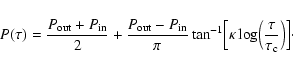 \begin{displaymath}P(\tau)=\frac{P_{{\rm out}}+P_{{\rm in}}}{2}+\frac{P_{{\rm ou...
...l[\kappa\log\Bigl(\frac{\tau}{\tau_{{\rm c}}}\Bigl)\Bigr]\cdot
\end{displaymath}