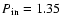 $P_{{\rm in}} = 1.35$