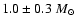 $1.0\pm0.3~ M_{\odot}$