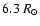 $6.3 ~R_{\odot}$