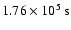 $1.76 \times 10^5~ {\rm s}$