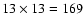 $13\times13 = 169$