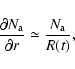 \begin{displaymath}\frac{\partial N_{\rm a}}{\partial r} \simeq \frac{N_{\rm a}}{R(t)},
\end{displaymath}