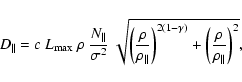 \begin{displaymath}D_{\parallel} = c~L_{\rm max}~\rho~\frac{N_{\parallel}}{\sigm...
...mma)} +
\biggl (\frac{\rho}{\rho_{\parallel}} \biggr )^{2}} ,
\end{displaymath}