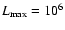 $L_{\rm
max} = 10^6$