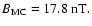 $
B_{\rm MC} = 17.8~{\rm nT} .
$