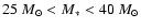 $25~M_{\odot}< M_*< 40~M_{\odot}$
