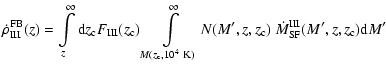 $\displaystyle %
\dot{\rho}^{\rm FB}_{\rm III}(z)=\int\limits_z^{\infty}{\rm d}z...
...{\infty}
N(M',z,z_{\rm c})
~\dot{M}_{\rm SF}^{\rm III}(M',z,z_{\rm c}){\rm d}M'$