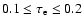 $0.1\le \tau_{\rm e}\le 0.2$