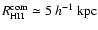 $R^{\rm com}_{\rm HII} \simeq 5~h^{-1}~{\rm kpc}$