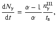 $\displaystyle %
\frac{{\rm d}N_{\gamma}}{{\rm d}t}=\frac{\alpha-1}{\alpha} \frac{n^{\rm III}_{\gamma}}{t_{\rm s}},$