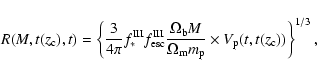 \begin{displaymath}%
R(M,t(z_{\rm c}),t)=\left\{\frac{3}{4\pi}f_*^{\rm III} f_{\...
...rm m}m_{\rm p}}\times V_{\rm p}(t,t(z_{\rm c}))\right\}^{1/3},
\end{displaymath}