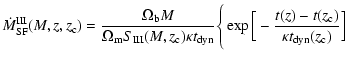 $\displaystyle %
\dot M_{\rm SF}^{\rm III}(M,z,z_{\rm c}) =
\frac{\Omega_{\rm b}...
...
\Bigg\{\exp\Big[-\frac{t(z)-t(z_{\rm c})}{\kappa t_{\rm dyn}(z_{\rm c})}
\Big]$