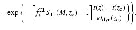 $\displaystyle -\exp\bigg\{-\Big[f^{\rm III}_*S_{\rm III}(M,z_{\rm c})+1\Big]\frac{t(z)-t(z_{\rm c})}
{\kappa t_{\rm dyn}(z_{\rm c})}\bigg\}\Bigg\}.$