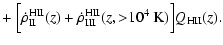 $\displaystyle +~\Big[\dot{\rho}^{\rm HII}_{\rm II}(z)
+\dot{\rho}^{\rm HII}_{\rm III}(z,{>}10^4~{\rm K})\Big]Q_{\rm HII}(z).$