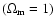 $(\Omega_{\rm m}=1)$