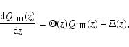 \begin{displaymath}%
\frac{{\rm d}Q_{\rm HII}(z)}{{\rm d}z}=\Theta(z)Q_{\rm HII}(z)+\Xi(z),
\end{displaymath}