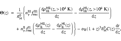 \begin{eqnarray*}\Theta(z)&=&\frac{1}{\bar{n}_{\rm H}^0}\Bigg\{n_{\gamma}^{\rm I...
...{\rm B} (1+z)^3\bar{n}_{\rm H}^0 C(z)\frac{{\rm d}t }{{\rm d}z},
\end{eqnarray*}