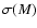 $\sigma(M)$