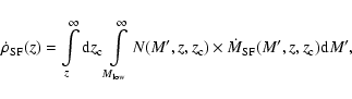 \begin{displaymath}%
\dot{\rho}_{\rm SF}(z)=\int\limits_z^{\infty}{\rm d}z_{\rm ...
...z,z_{\rm c})
\times \dot{M}_{\rm SF}(M',z,z_{\rm c}){\rm d}M',
\end{displaymath}