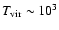 $T_{\rm vir}\sim 10^3$